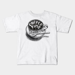 Coffee time is a good time Kids T-Shirt